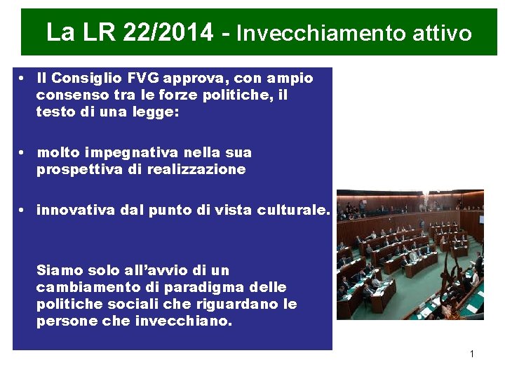 La LR 22/2014 - Invecchiamento attivo • Il Consiglio FVG approva, con ampio consenso