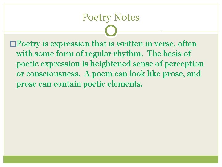 Poetry Notes �Poetry is expression that is written in verse, often with some form
