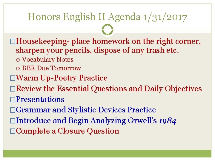Honors English II Agenda 1/31/2017 �Housekeeping- place homework on the right corner, sharpen your