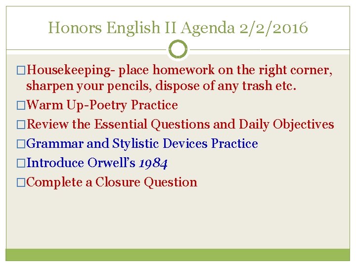 Honors English II Agenda 2/2/2016 �Housekeeping- place homework on the right corner, sharpen your