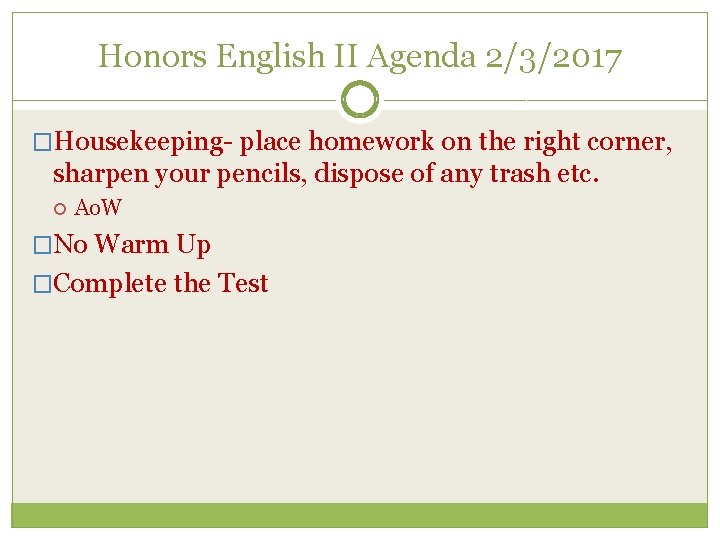 Honors English II Agenda 2/3/2017 �Housekeeping- place homework on the right corner, sharpen your