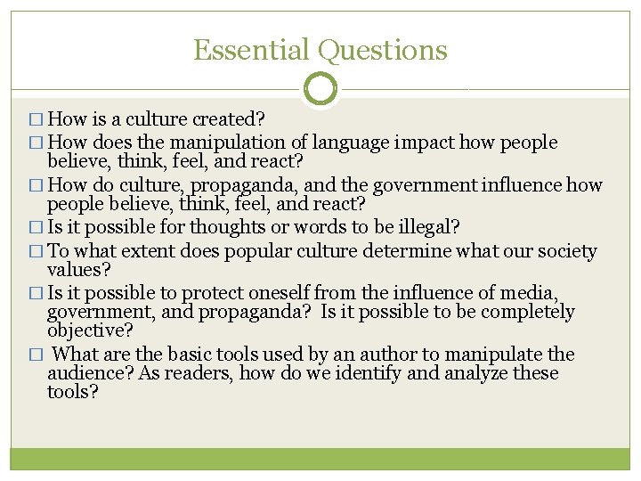 Essential Questions � How is a culture created? � How does the manipulation of