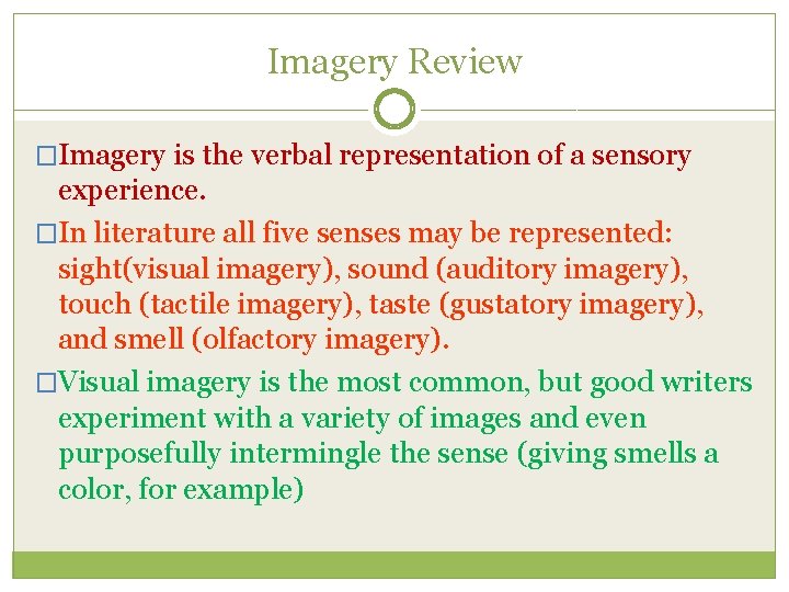 Imagery Review �Imagery is the verbal representation of a sensory experience. �In literature all