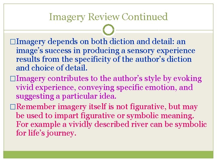 Imagery Review Continued �Imagery depends on both diction and detail: an image’s success in