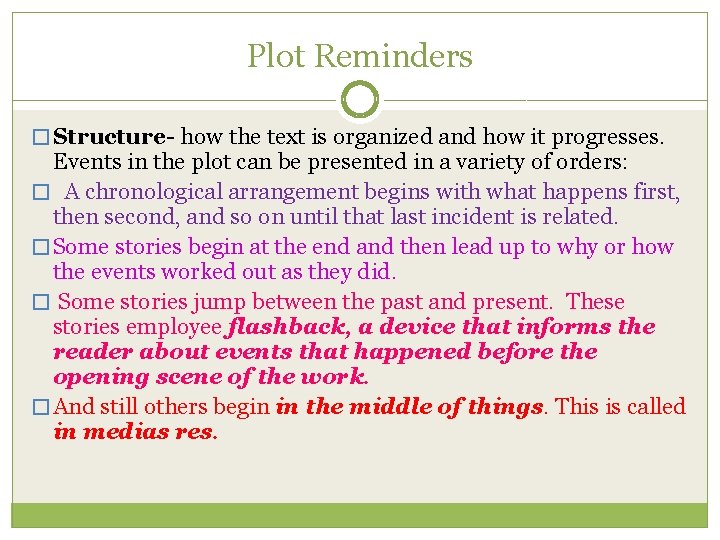 Plot Reminders � Structure- how the text is organized and how it progresses. Events