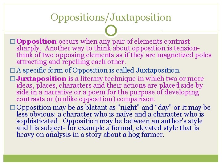 Oppositions/Juxtaposition � Opposition occurs when any pair of elements contrast sharply. Another way to