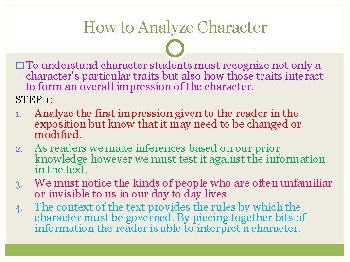 How to Analyze Character � To understand character students must recognize not only a