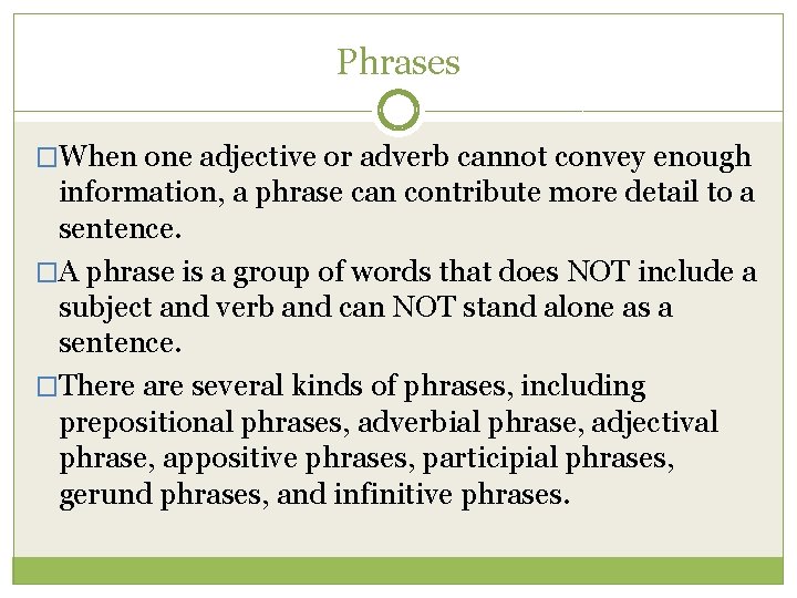 Phrases �When one adjective or adverb cannot convey enough information, a phrase can contribute