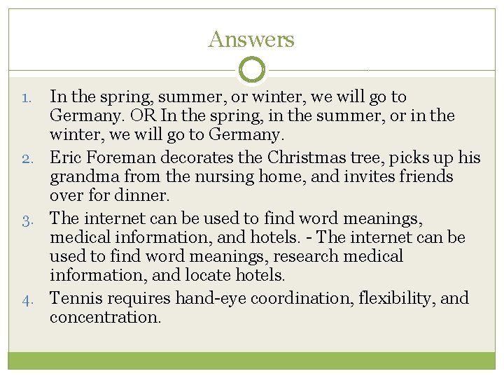 Answers In the spring, summer, or winter, we will go to Germany. OR In