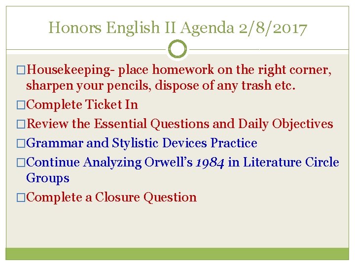 Honors English II Agenda 2/8/2017 �Housekeeping- place homework on the right corner, sharpen your