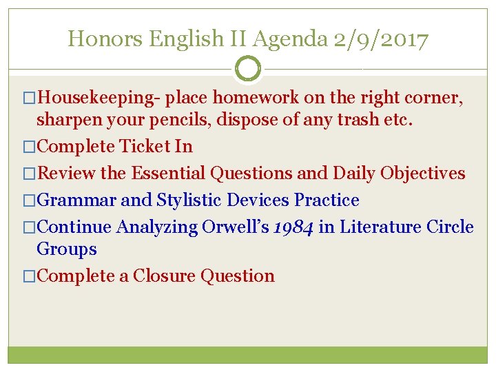 Honors English II Agenda 2/9/2017 �Housekeeping- place homework on the right corner, sharpen your