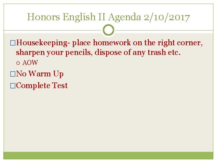 Honors English II Agenda 2/10/2017 �Housekeeping- place homework on the right corner, sharpen your