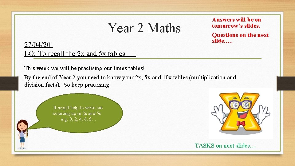 Year 2 Maths 27/04/20 LO: To recall the 2 x and 5 x tables.