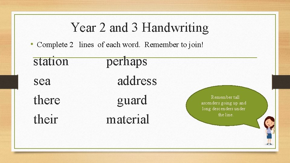 Year 2 and 3 Handwriting • Complete 2 lines of each word. Remember to