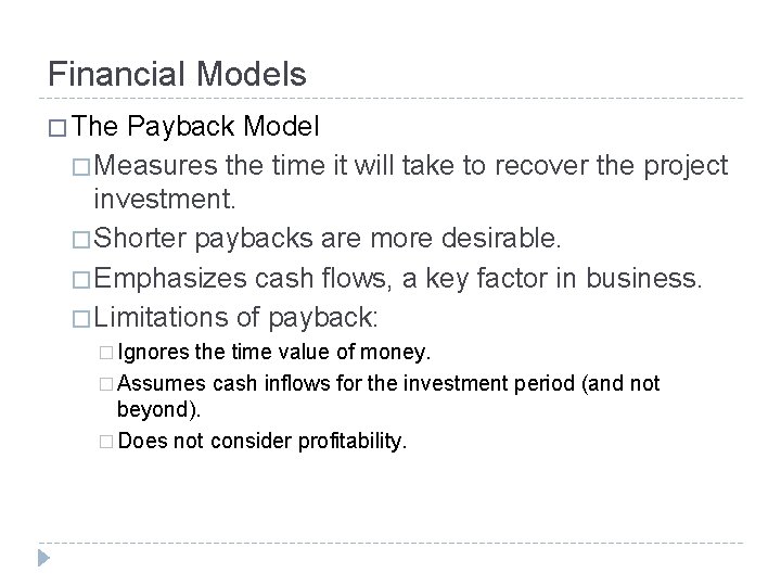 Financial Models � The Payback Model � Measures the time it will take to