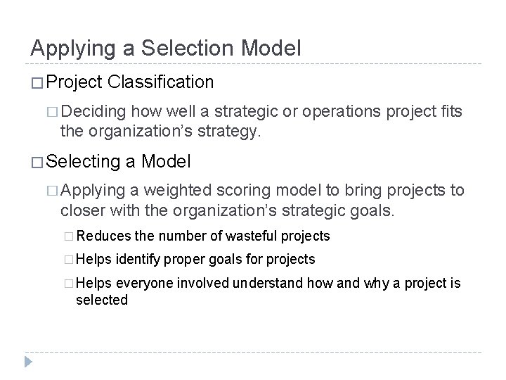 Applying a Selection Model � Project Classification � Deciding how well a strategic or