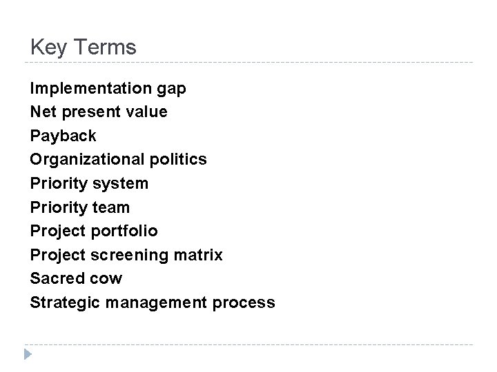 Key Terms Implementation gap Net present value Payback Organizational politics Priority system Priority team