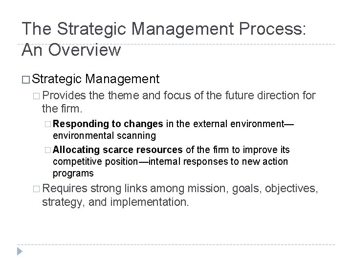 The Strategic Management Process: An Overview � Strategic Management � Provides theme and focus