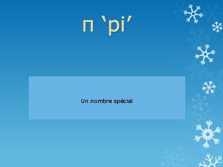 π ‘pi’ Un nombre spécial 