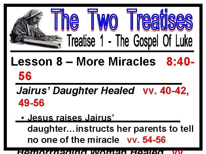 Lesson 8 – More Miracles 8: 4056 Jairus’ Daughter Healed vv. 40 -42, 49
