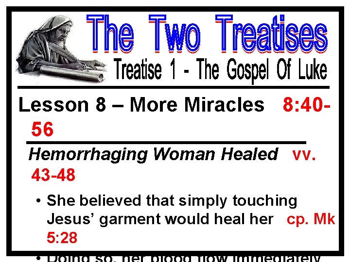 Lesson 8 – More Miracles 8: 4056 Hemorrhaging Woman Healed vv. 43 -48 •