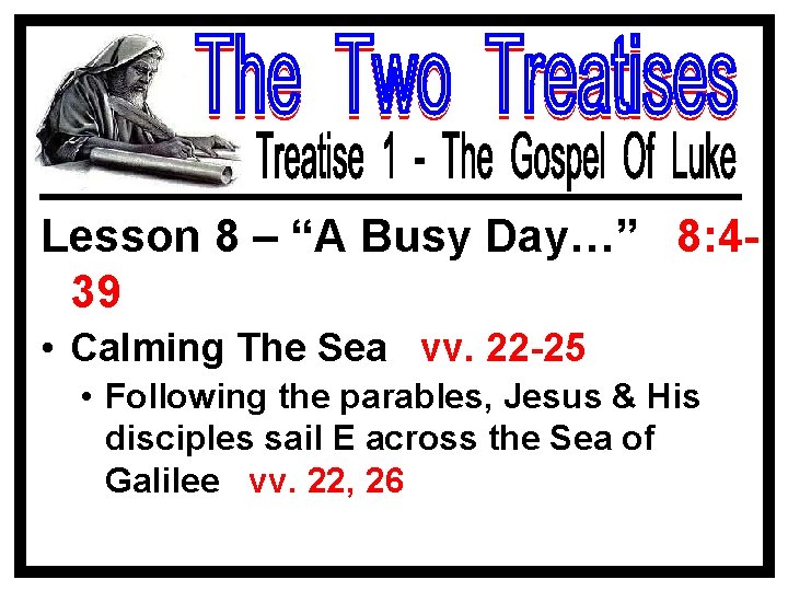 Lesson 8 – “A Busy Day…” 8: 439 • Calming The Sea vv. 22