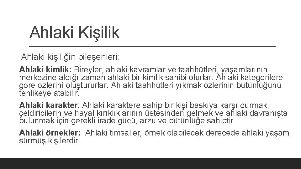 Ahlaki Kişilik Ahlaki kişiliğin bileşenleri; Ahlaki kimlik: Bireyler, ahlaki kavramlar ve taahhütleri, yaşamlarının merkezine