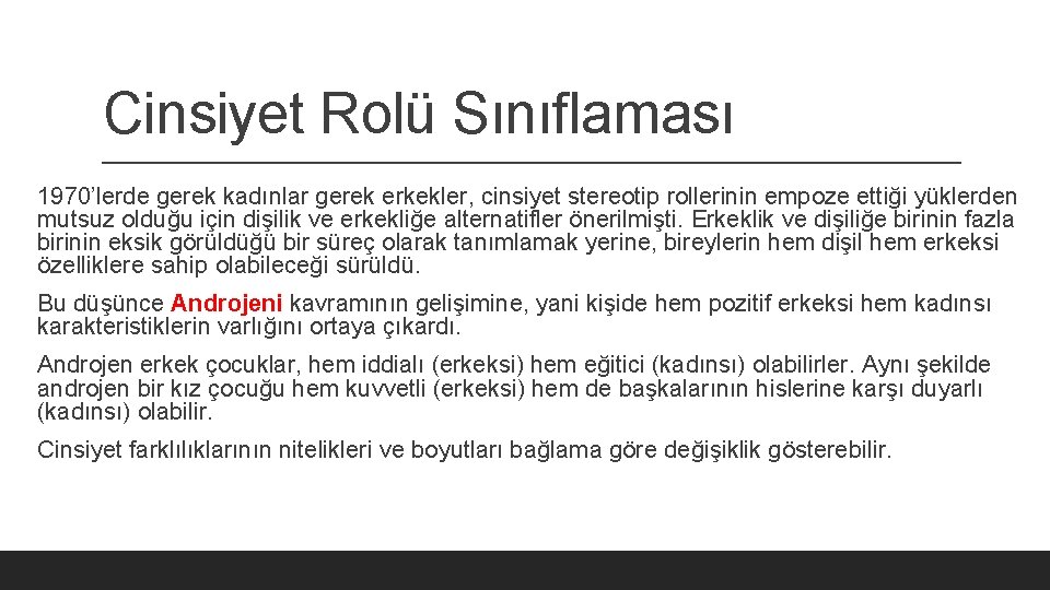 Cinsiyet Rolü Sınıflaması 1970’lerde gerek kadınlar gerek erkekler, cinsiyet stereotip rollerinin empoze ettiği yüklerden