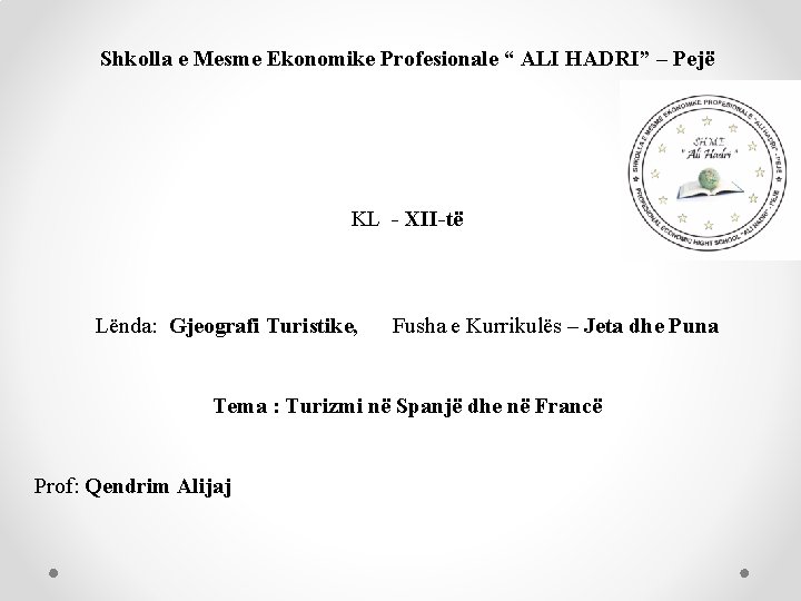 Shkolla e Mesme Ekonomike Profesionale “ ALI HADRI” – Pejë KL - XII-të Lënda: