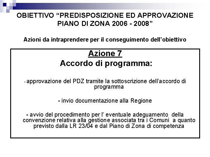 OBIETTIVO “PREDISPOSIZIONE ED APPROVAZIONE PIANO DI ZONA 2006 - 2008” Azioni da intraprendere per