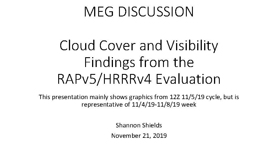 MEG DISCUSSION Cloud Cover and Visibility Findings from the RAPv 5/HRRRv 4 Evaluation This