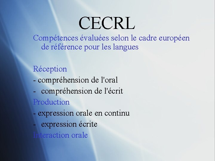 CECRL Compétences évaluées selon le cadre européen de référence pour les langues Réception -