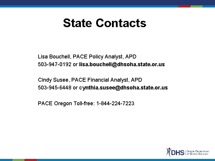 State Contacts Lisa Bouchell, PACE Policy Analyst, APD 503 -947 -0192 or lisa. bouchell@dhsoha.