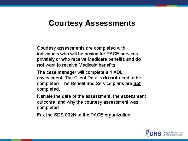 Courtesy Assessments Courtesy assessments are completed with individuals who will be paying for PACE