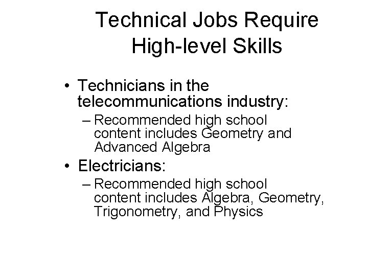 Technical Jobs Require High-level Skills • Technicians in the telecommunications industry: – Recommended high
