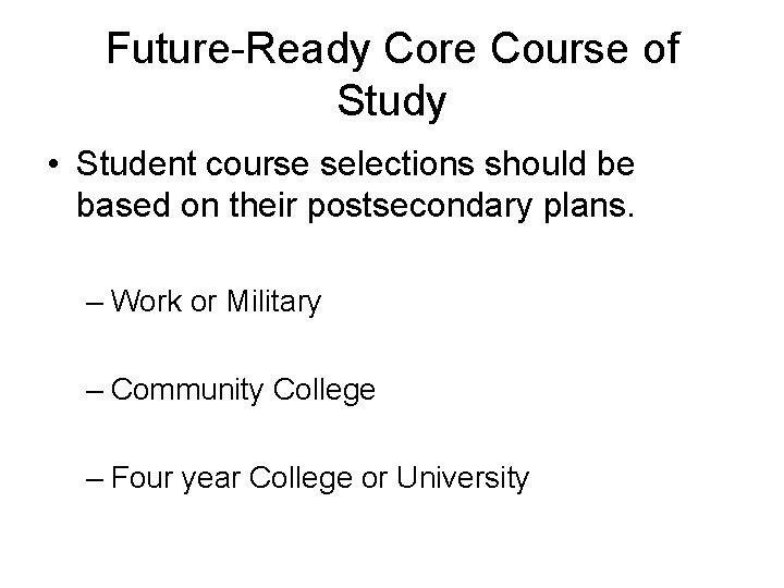 Future-Ready Core Course of Study • Student course selections should be based on their