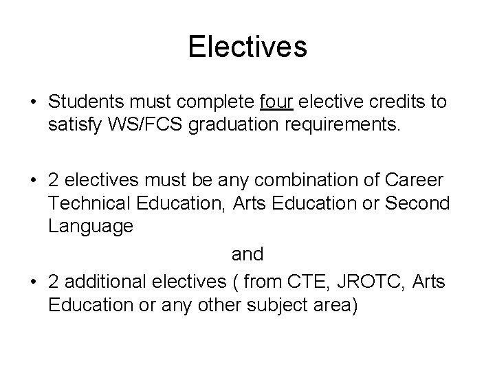 Electives • Students must complete four elective credits to satisfy WS/FCS graduation requirements. •