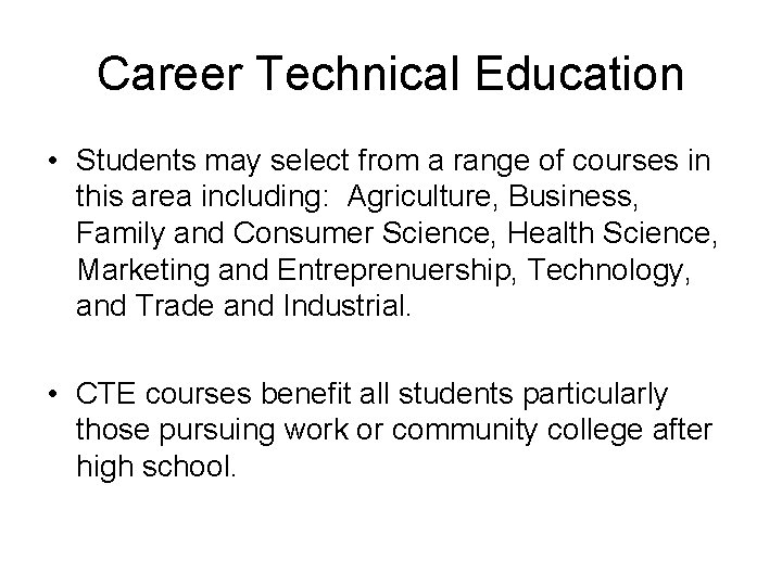 Career Technical Education • Students may select from a range of courses in this