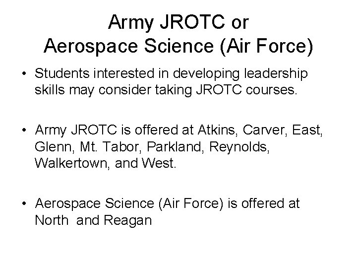 Army JROTC or Aerospace Science (Air Force) • Students interested in developing leadership skills