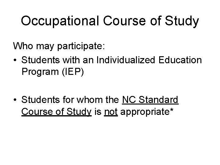 Occupational Course of Study Who may participate: • Students with an Individualized Education Program