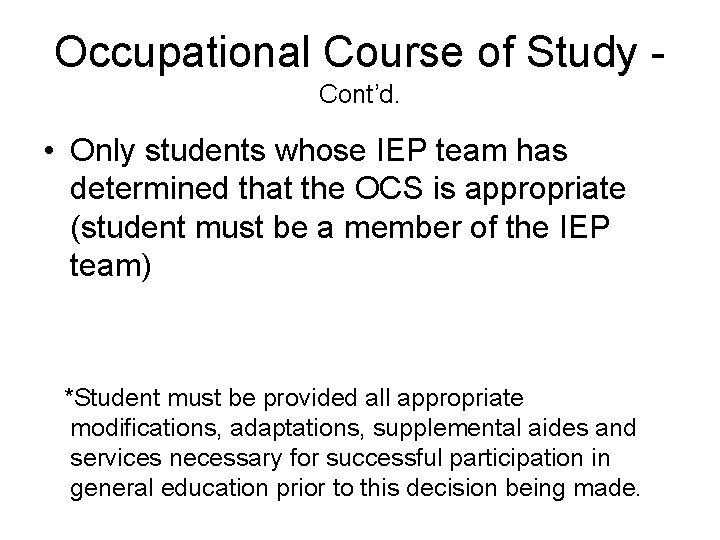 Occupational Course of Study Cont’d. • Only students whose IEP team has determined that