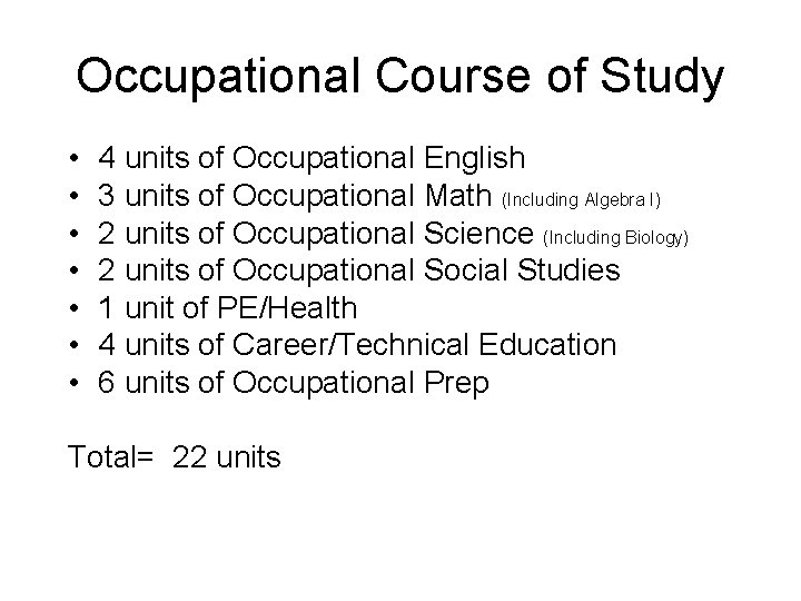 Occupational Course of Study • • 4 units of Occupational English 3 units of