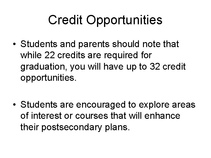 Credit Opportunities • Students and parents should note that while 22 credits are required