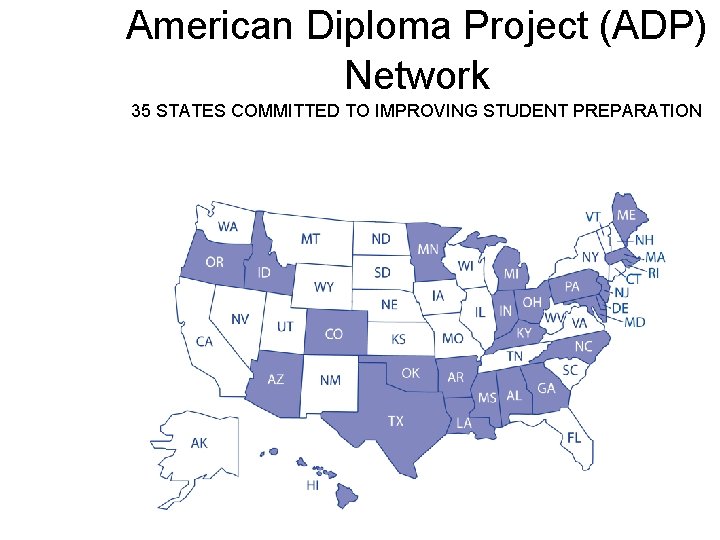 American Diploma Project (ADP) Network 35 STATES COMMITTED TO IMPROVING STUDENT PREPARATION 
