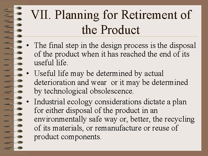 VII. Planning for Retirement of the Product • The final step in the design VII. Planning for Retirement of the Product • The final step in the design