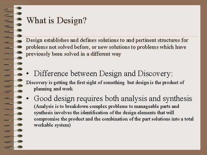 What is Design? Design establishes and defines solutions to and pertinent structures for problems What is Design? Design establishes and defines solutions to and pertinent structures for problems