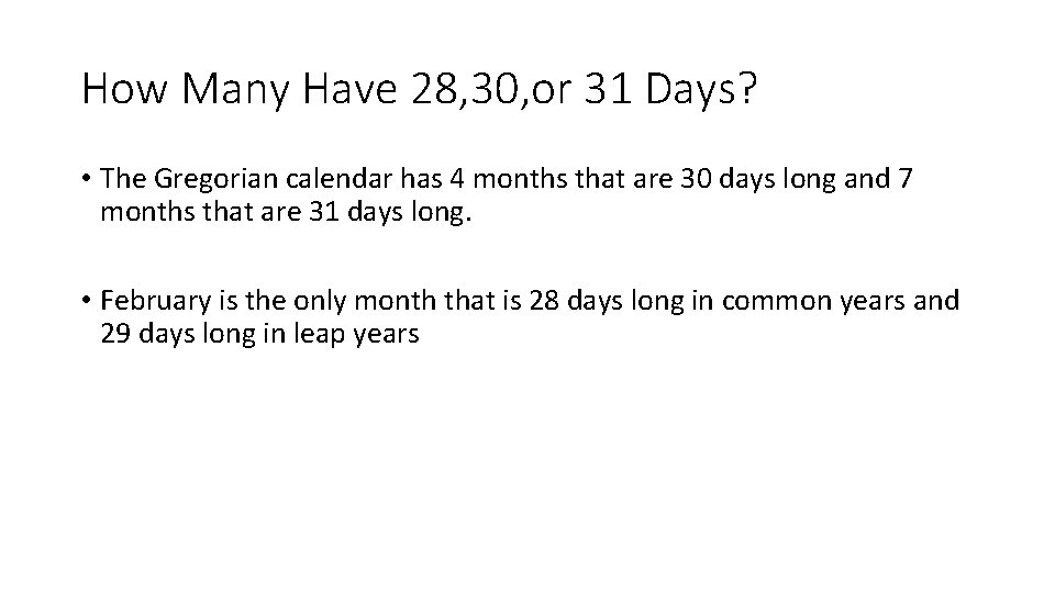 How Many Have 28, 30, or 31 Days? • The Gregorian calendar has 4