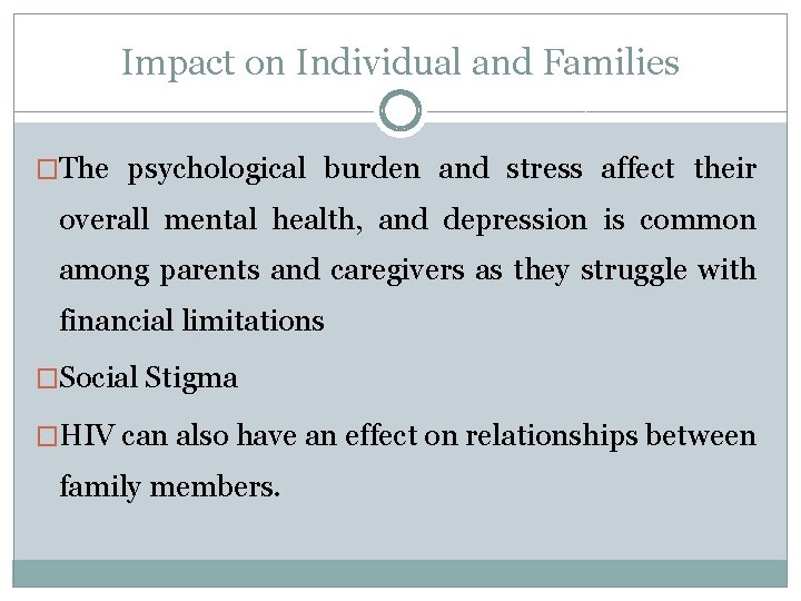 Impact on Individual and Families �The psychological burden and stress affect their overall mental