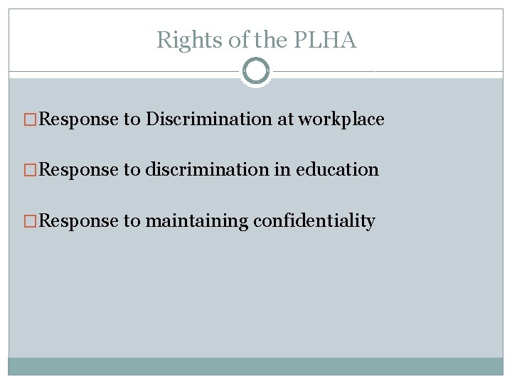 Rights of the PLHA �Response to Discrimination at workplace �Response to discrimination in education