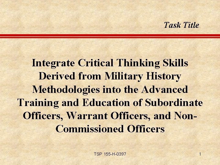 Task Title Integrate Critical Thinking Skills Derived from Military History Methodologies into the Advanced